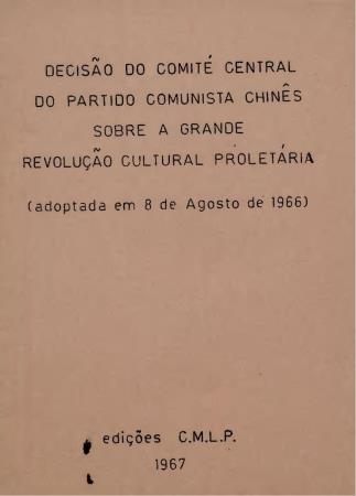 "Decis�o do Comit� Central do Partido Comunista Chin�s sobre a Grande Revolu��o Cultural Prolet�ria" (adoptada em 8 de Agosto de 1966)
