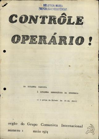 Contr�le Oper�rio! �rg�o do Grupo Comunista Internacional, N.� 1 - Da Ditadura Fascista � Ditadura Democr�tica da Burguesia: o golpe de Estado de 25 de Abril
