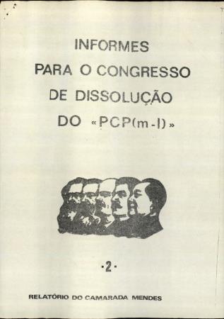Informes para o Congresso de Dissolu��o do �PCP (M-L)� -2- Relat�rio do Camarada Mendes