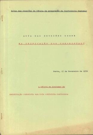 Actas das reuni�es de C�lula de prepara��o da Confer�ncia Regional. Acta das Reuni�es sobre "Unifica��o dos Comunistas"