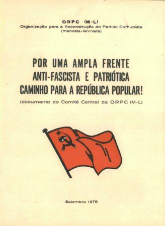 "Por uma Ampla Frente Anti-Fascista e Patri�tica Caminho para a Rep�blica Popular!" (documento do Comit� Central da ORPC (ML)