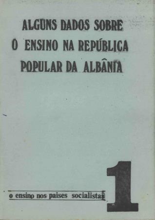 "Alguns Dados sobre o Ensino na Rep�blica Popular da Alb�nia". O Ensino nos Pa�ses Socialistas. 1